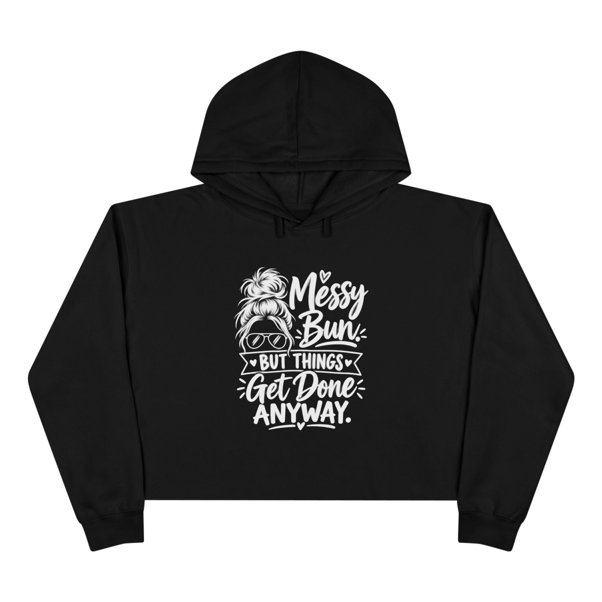 Messy Bun But Things Get Done Anyway Crop Hoodie | VII Collection