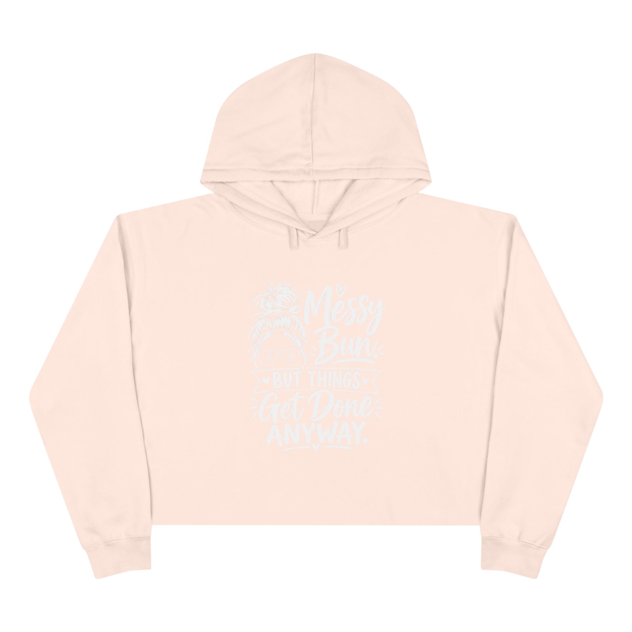 Messy Bun But Things Get Done Anyway Crop Hoodie | VII Collection
